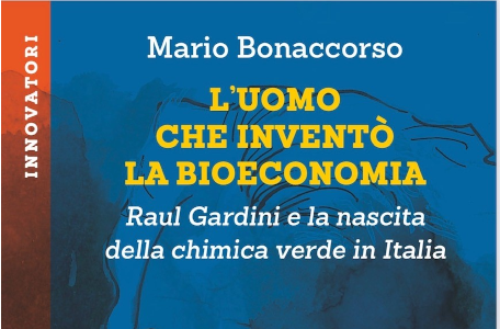 Presentazione “L’uomo che inventò la bioeconomia. Raul Gardini e la nascita della chimica verde”